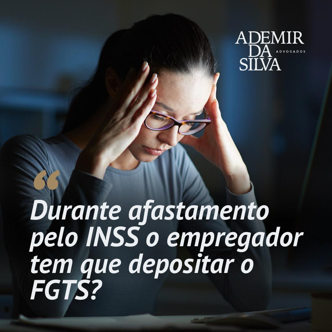 Durante afastamento pelo INSS o empregador tem que depositar o FGTS?